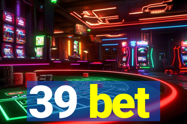 39 bet